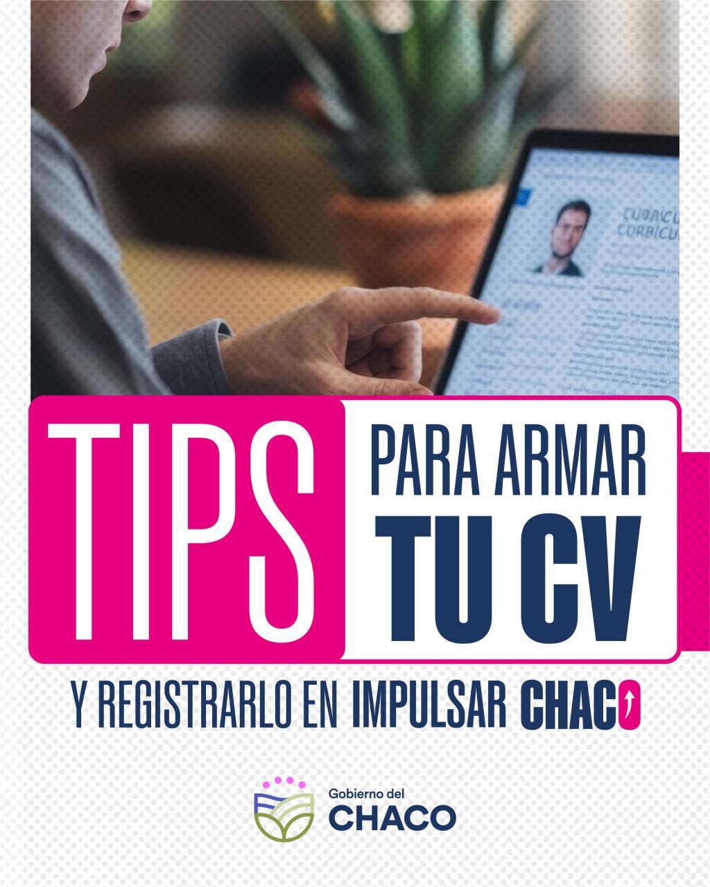 IMPULSAR CHACO BRINDA RECOMENDACIONES PARA ARMAR Y REGISTRAR TU CV.