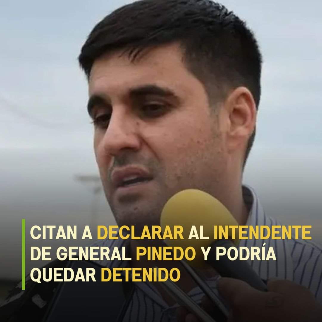 CITAN A DECLARAR AL INTENDENTE DE GENERAL PINEDO Y PODRÍA QUEDAR DETENIDO.